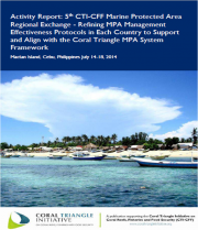 Activity Report: 5th CTI-CFF Marine Protected Area Regional Exchange - Refining MPA Management Effectiveness Protocols in Each Country to Support and Align with the Coral Triangle MPA System Framework - Mactan Island, July 14-18, 2014